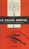 Le calcul mental Simple et facile à la portée de tous