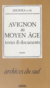 Avignon au Moyen Âge Textes et documents