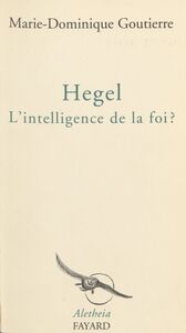 Hegel L'intelligence de la foi ?
