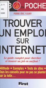 Trouver un emploi sur internet Le guide complet pour chercher et trouver un job en surfant !
