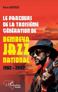 Le parcours de la troisième génération de Bembeya Jazz national 1982 - 2002