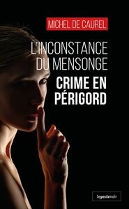 L’inconstance du mensonge Crime en Périgord