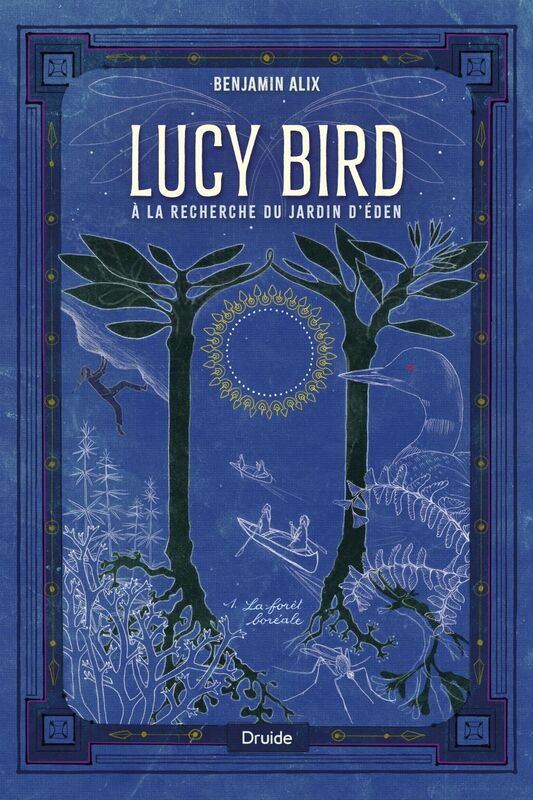 Lucy Bird à la recherche du jardin d'Éden, tome 1 La forêt boréale