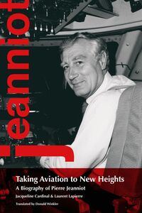 Taking Aviation to New Heights A Biography of Pierre Jeanniot