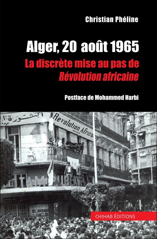 Alger, 20  août 1965 La discrète mise au pas de révolution africaine