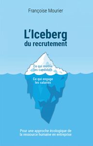 L'Iceberg du recrutement Pour une approche écologique de la ressource humaine en entreprise