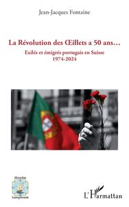 La Révolution des Œillets a 50 ans… Exilés et émigrés portugais en Suisse 1974-2024