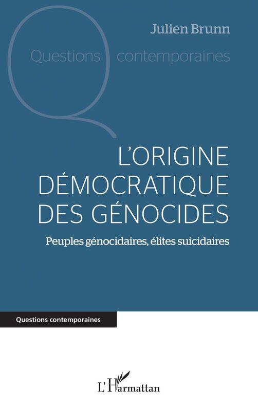 L'origine démocratique des génocides Peuples génocidaires, élites suicidaires