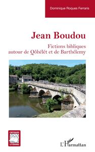 Jean Boudou Fictions bibliques autour de Qôhélét et de Barthélemy