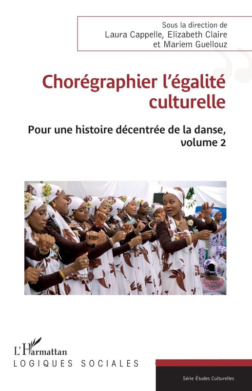 Chorégraphier l’égalité culturelle Pour une histoire décentrée de la danse, volume 2