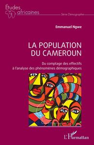 La population du Cameroun Du comptage des effectifs à l’analyse des phénomènes démographiques