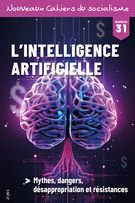 Nouveaux Cahiers du socialisme. No. 31, Printemps 2024 L’intelligence artificielle