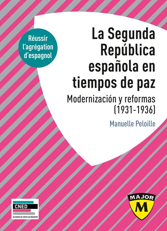 La Segunda República española en tiempos de paz. Modernización y reformas, 1931-1936 Agrégation d'espagnol 2024-2025