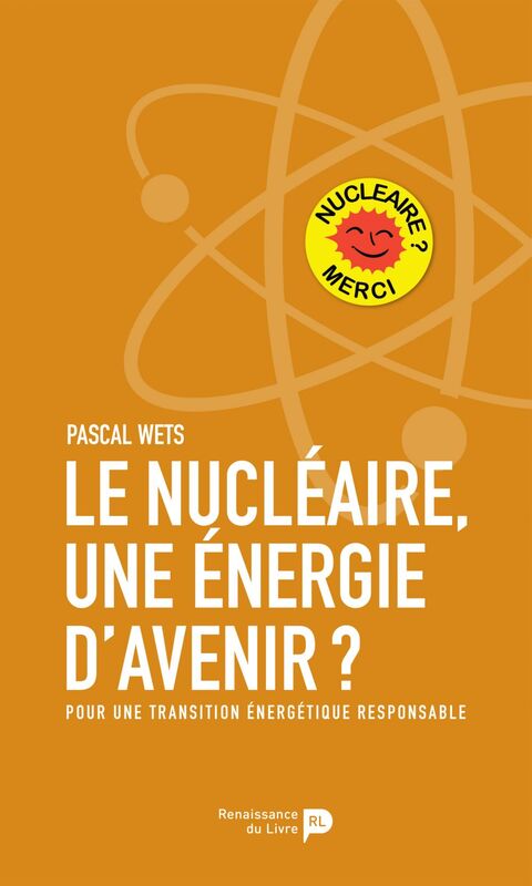 Le nucléaire, une énergie d'avenir? Pour une transition énergétique responsable