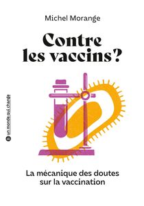 Contre les vaccins ? La mécanique des doutes sur la vaccination