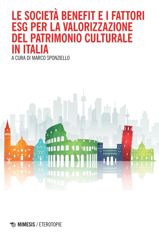 Le società benefit e I fattori ESG per la valorizzazione del patrimonio culturale in Italia Società Benefit and ESG Standard for the enhancement of Cultural Heritage in Italy