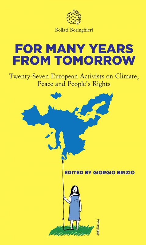 For Many Years from Tomorrow Twenty-Seven European Activists on Climate, Peace and People's Rights