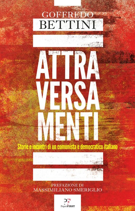 Attraversamenti Storie e incontri di un comunista e democratico italiano