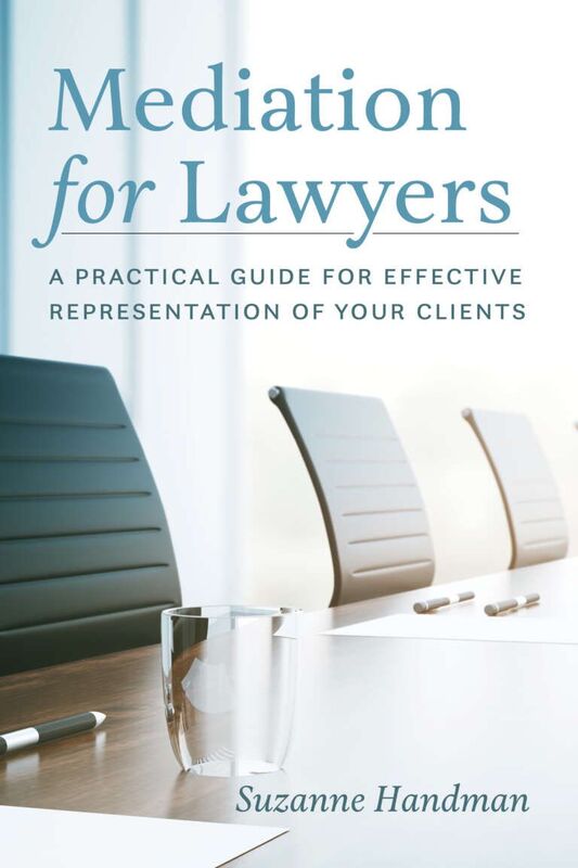 Mediation for Lawyers A Practical Guide for Effective Representation of Your Clients