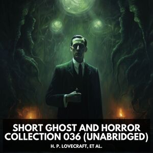 Short Ghost and Horror Collection 036 (Unabridged)