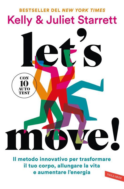 Let's move! Il metodo innovativo per trasformare il tuo corpo, allungare la vita e aumentare l'energia.Con 10 autotest