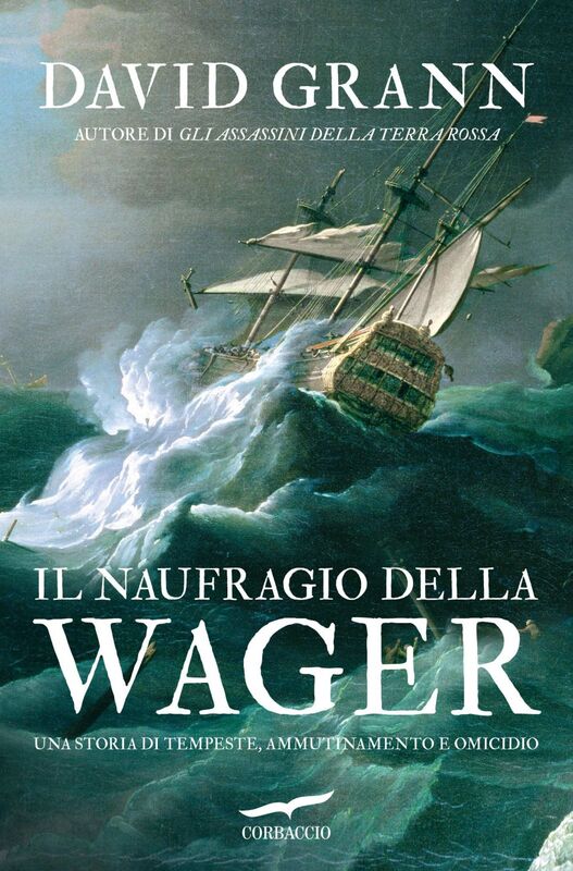 Il naufragio della Wager Una storia di tempeste, ammutinamento e omicidio