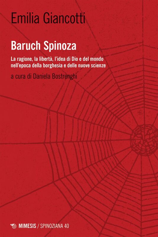 Baruch Spinoza La ragione, la libertà, l’idea di Dio e del mondo nell’epoca della borghesia e delle nuove scienze