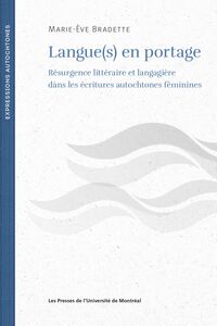 Langue(s) en portage Résurgence littéraire et langagière dans les écritures autochtones féminines