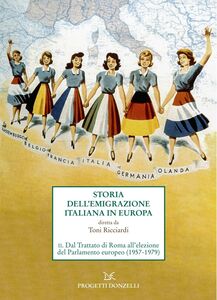 Storia dell'emigrazione italiana in Europa II. Dal Trattato di Roma all’elezione del Parlamento europeo (1957-1979)