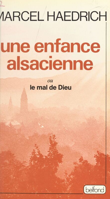 Une enfance alsacienne ou Le mal de Dieu