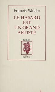 Le Hasard est un grand artiste