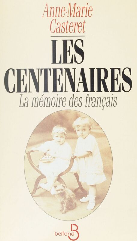 Les Centenaires La mémoire des Français
