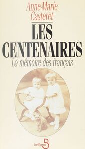 Les Centenaires La mémoire des Français
