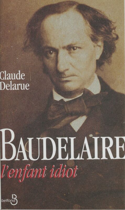 L'Enfant idiot Honte et révolte chez Charles Baudelaire