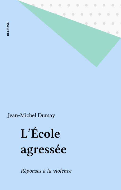 L'École agressée Réponses à la violence