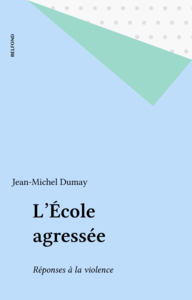 L'École agressée Réponses à la violence