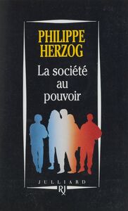 La Société au pouvoir Pour dépasser capitalisme et communisme