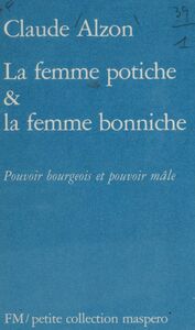 La Femme potiche et la femme bonniche Pouvoir bourgeois et pouvoir mâle