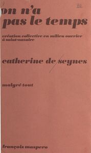 On n'a pas le temps : création collective en milieu ouvrier à St-Nazaire Témoignage, 1975-1977