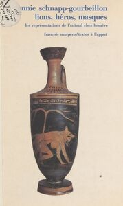 Lions, héros, masques Les représentations de l'animal chez Homère