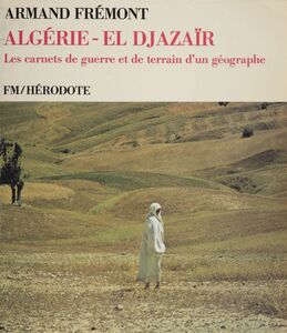 Algérie - El Djazaïr Les carnets de guerre et de terrain d'un géographe