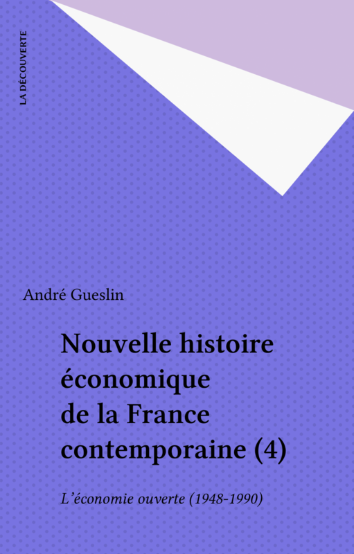 Nouvelle histoire économique de la France contemporaine (4) L'économie ouverte (1948-1990)