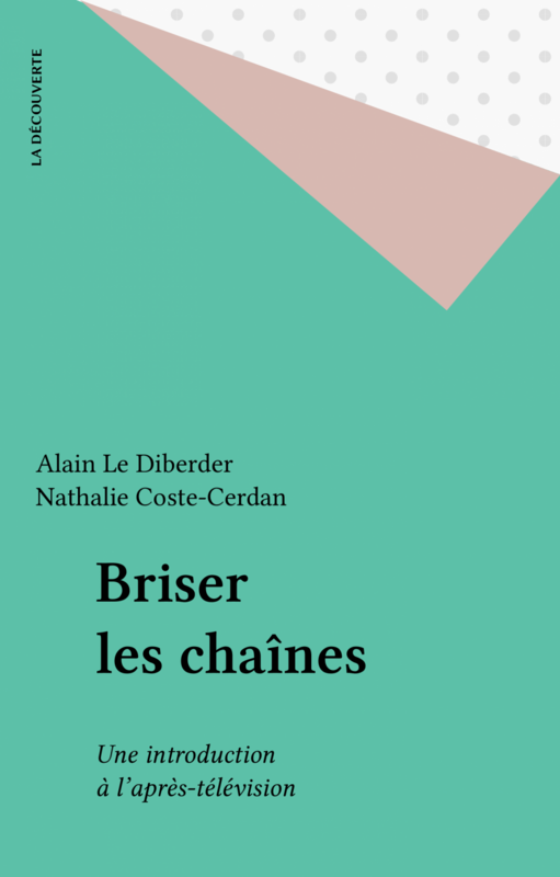 Briser les chaînes Une introduction à l'après-télévision
