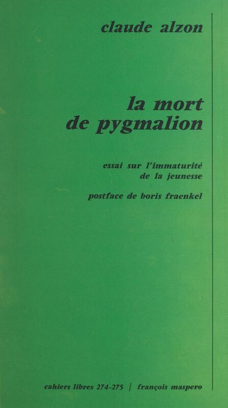 La mort de pygmalion : essai sur l'immaturité de la jeunesse Essai sur l'immaturité de la jeunesse