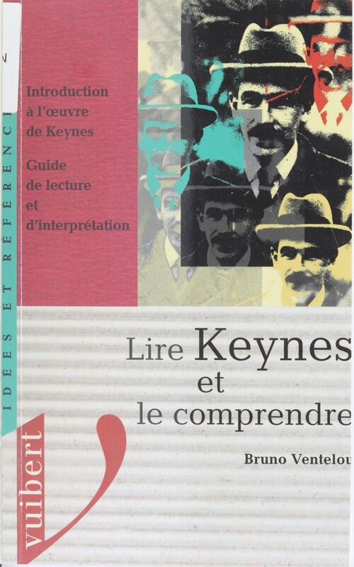 Lire Keynes et le comprendre Introduction à l'œuvre de Keynes. Guide de lecture et d'interprétation