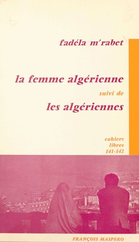 La femme algérienne Suivi de Les Algériennes