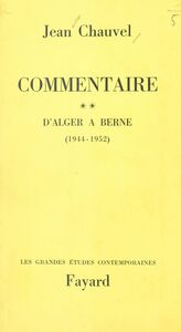 Commentaire (2) D'Alger à Berne (1944-1952)