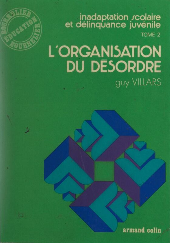 Inadaptation scolaire et délinquance juvénile (2) L'organisation du désordre