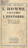 L'homme contre l'histoire Essai sur la puissance de l'uchronie