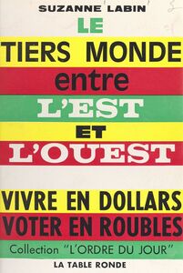 Le Tiers Monde entre l'Est et l'Ouest Vivre en dollars, voter en roubles